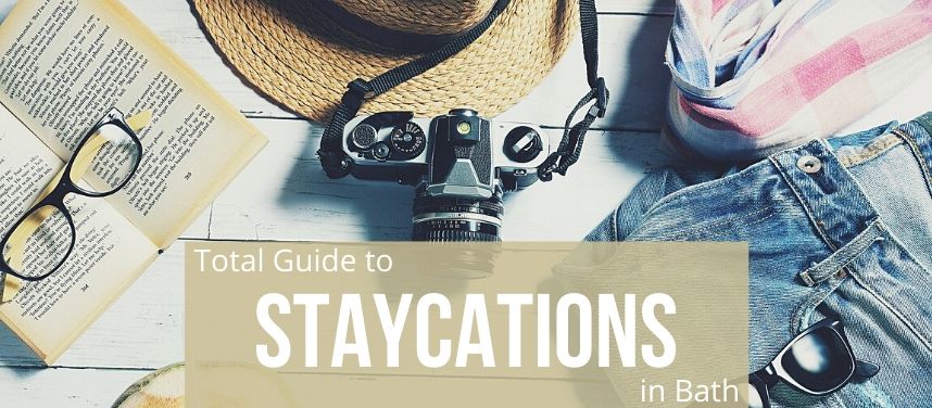 Total Guide to Staycations in Bath