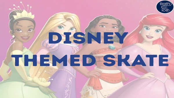 Bath On Ice: Disney Themed Skate