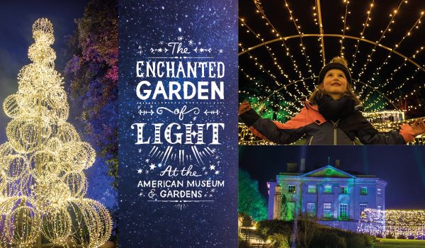 The Enchanted Garden of Light at the American Museum & Gardens