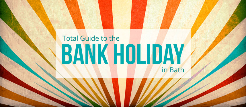 Bank Holiday Weekend in Bath