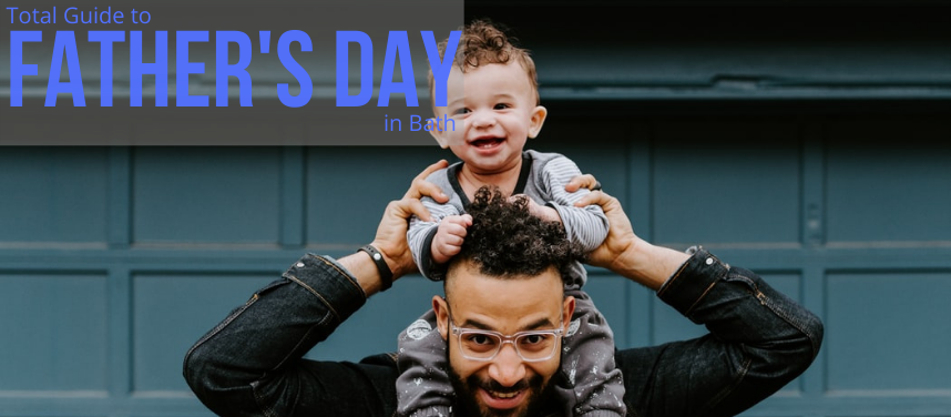 Total Guide to Father's Day in Bath
