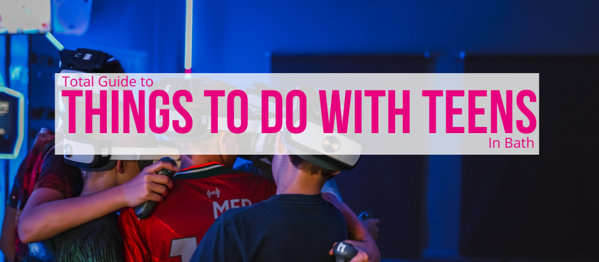 Fun things to do with teenagers in Bath