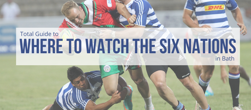 Where to watch the Six Nations in Bath